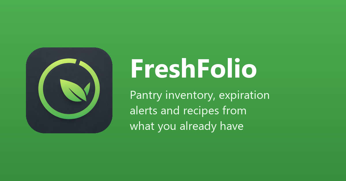 FreshFolio: pantry inventory, expiration alerts and recipes from what you already have